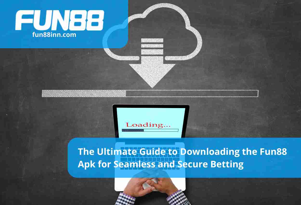The Ultimate Guide to Downloading the Fun88 Apk for Seamless and Secure Betting