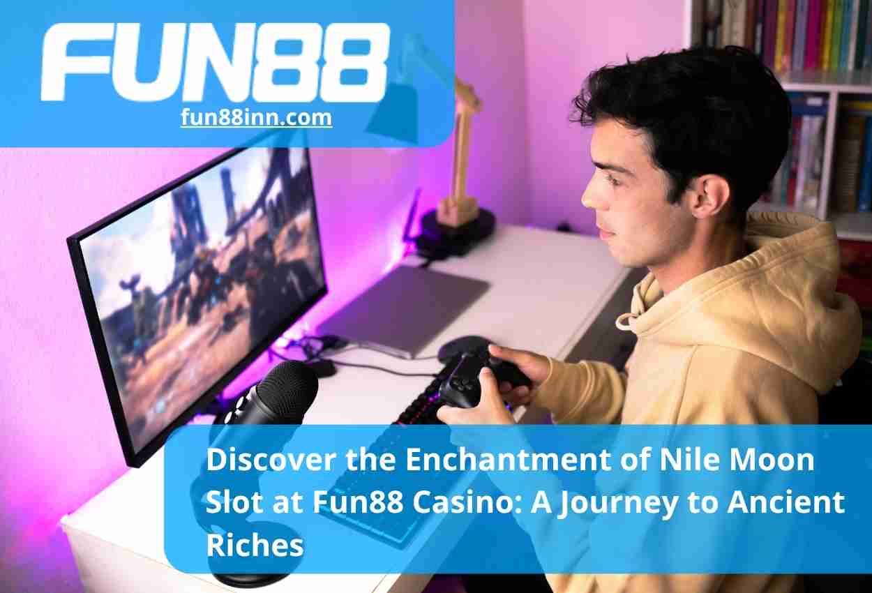 Discover the Enchantment of Nile Moon Slot at Fun88 Casino A Journey to Ancient Riches 